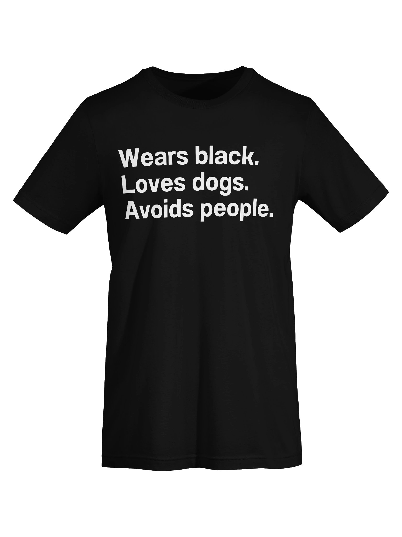 Wears black. Loves dogs. Avoids people. Unisex T-Shirt product image (7)