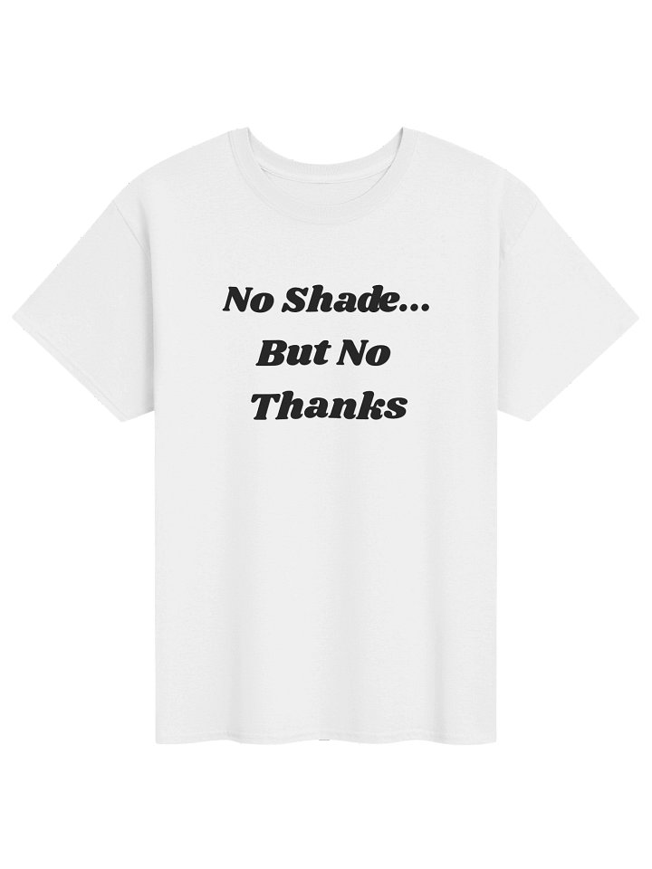No Shade, But No Thanks Gildan Heavyweight T-Shirt product image (1)