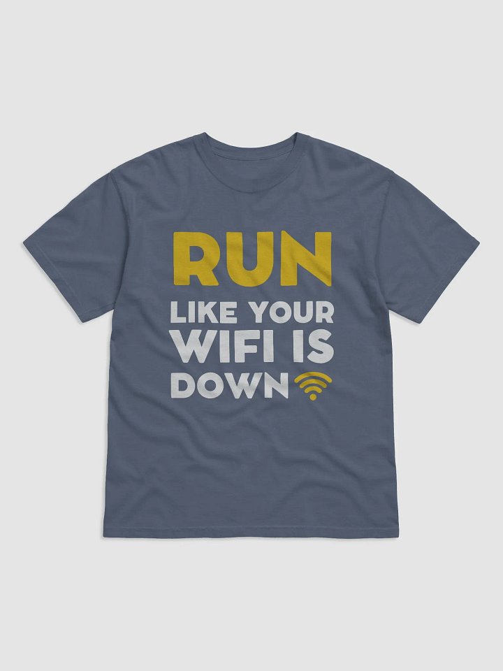 RUN. LIKE YOUR WIFI IS DOWN. Tee product image (3)