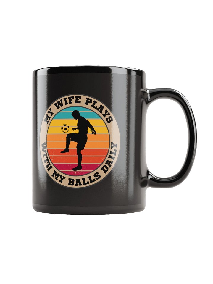 Soccer "My Wife Plays With My Balls Daily" Mug– Funny Sports Graphic Mug | Retro Humor Mug product image (2)