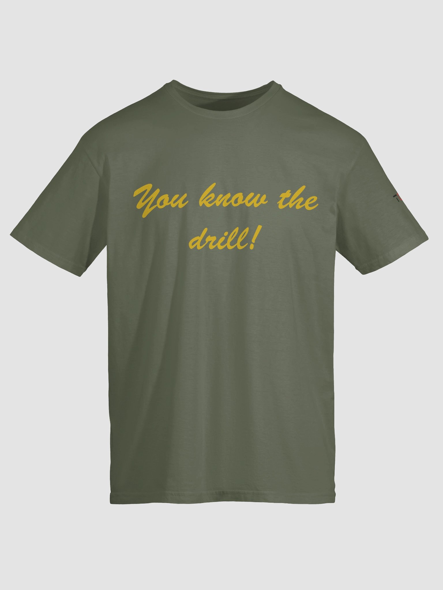 'You know the drill!' Printed Emblem Unisex T-Shirt (Military Green) product image (5)