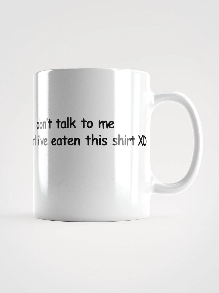 Don't Talk to Me Until I've Eaten This Shirt XD White Glossy Mug product image (1)