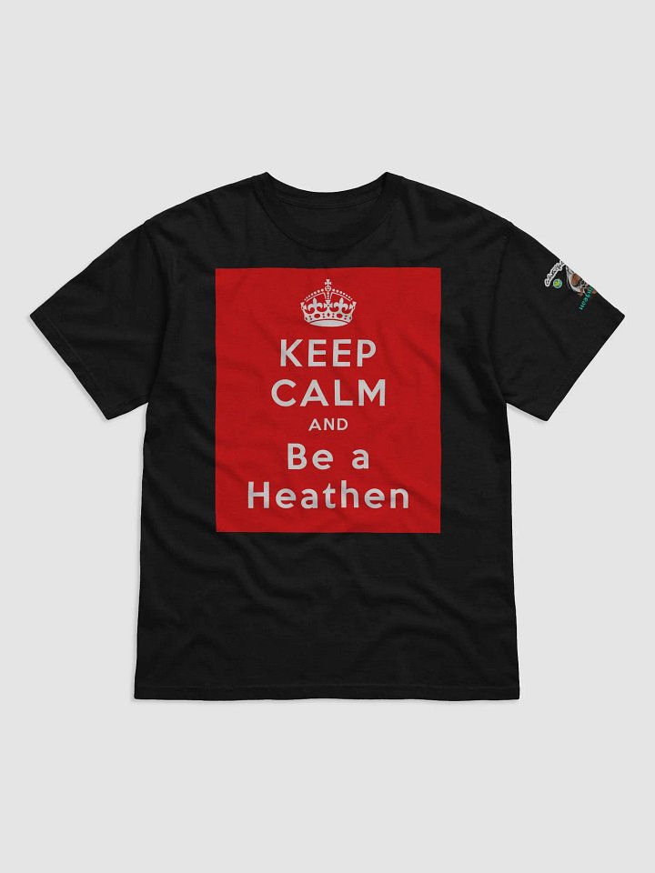 Keep Calm and Be a Heathen T-Shirt product image (4)
