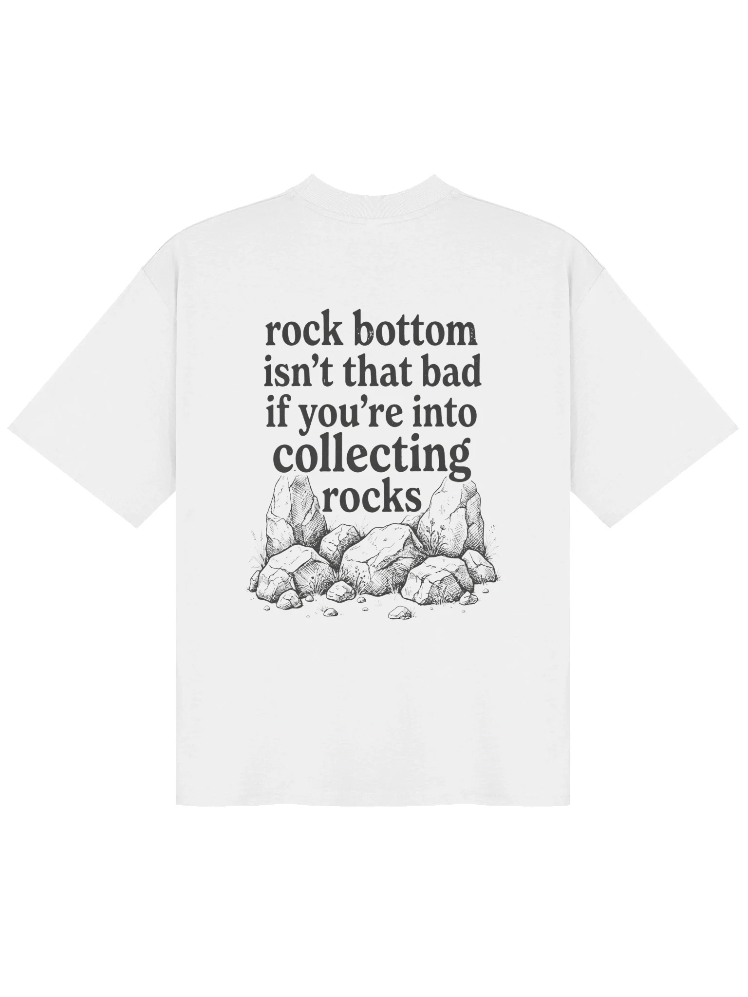 Rock Bottom Isn’t That Bad If You’re Into Collecting Rocks Shirt product image (102)