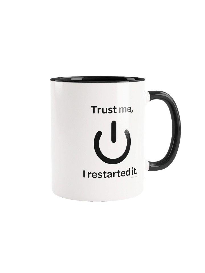 Trust me, I restarted it. (Coffee Mug Black/White) product image (1)