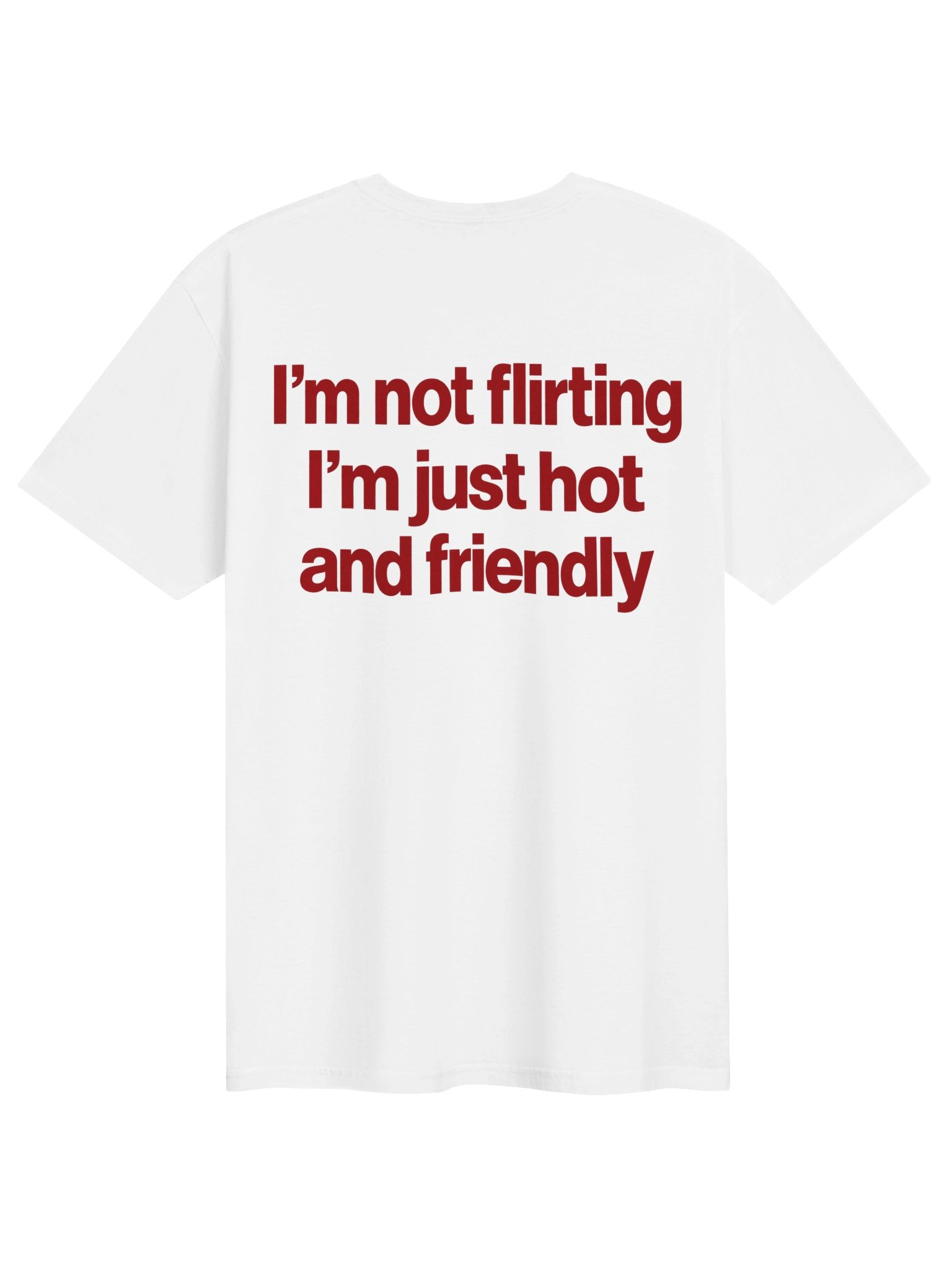 'M NOT FLIRTING I'M JUST HOT AND FRIENDLY product image (28)