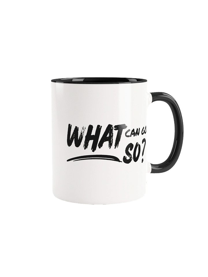 What Can Go So? Ceramic Mug product image (1)