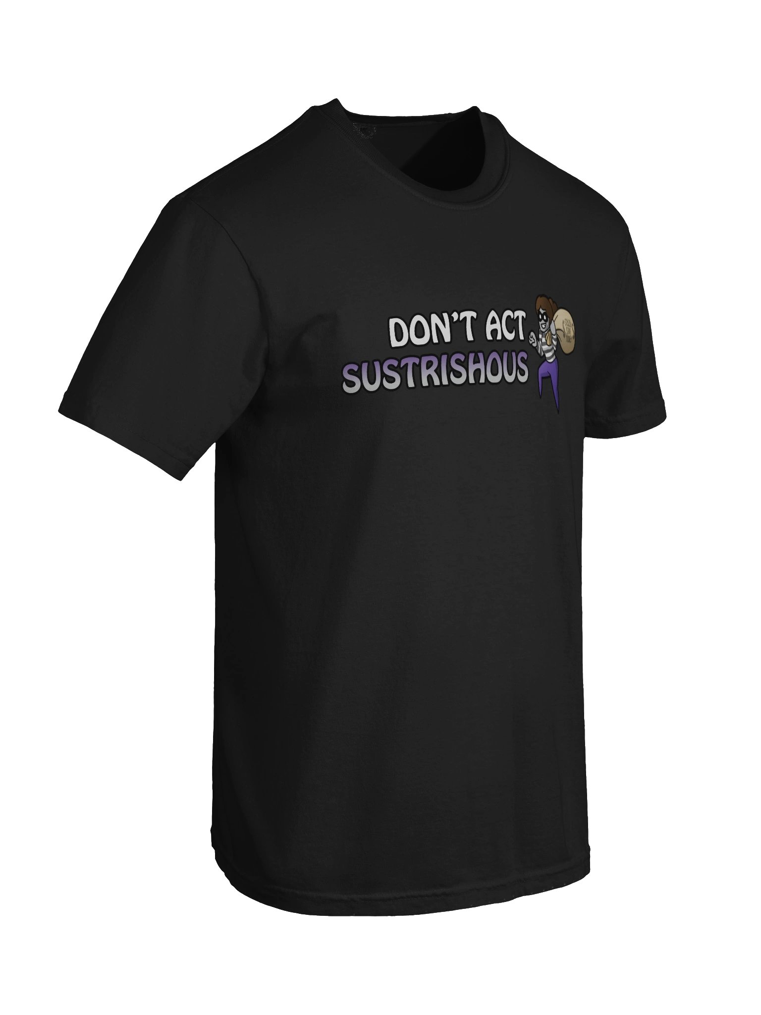 "Don't Act Sustrishous" T-Shirt product image (30)