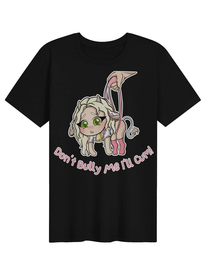 Don't Bully Me I'll Cum Tee product image (1)