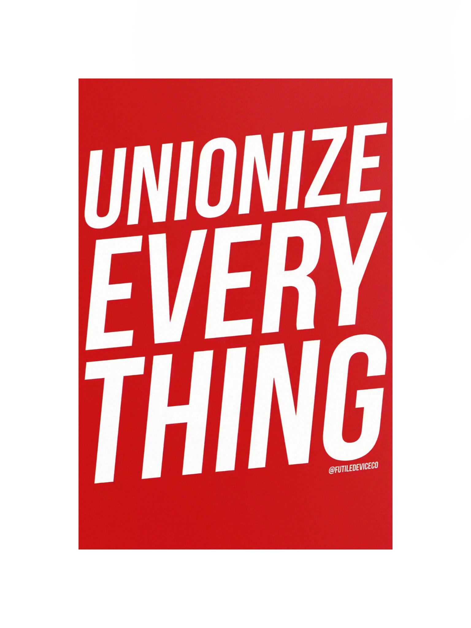 FUTILE DEVICE: UNIIONIZE EVERYTHING (POSTER) product image (4)