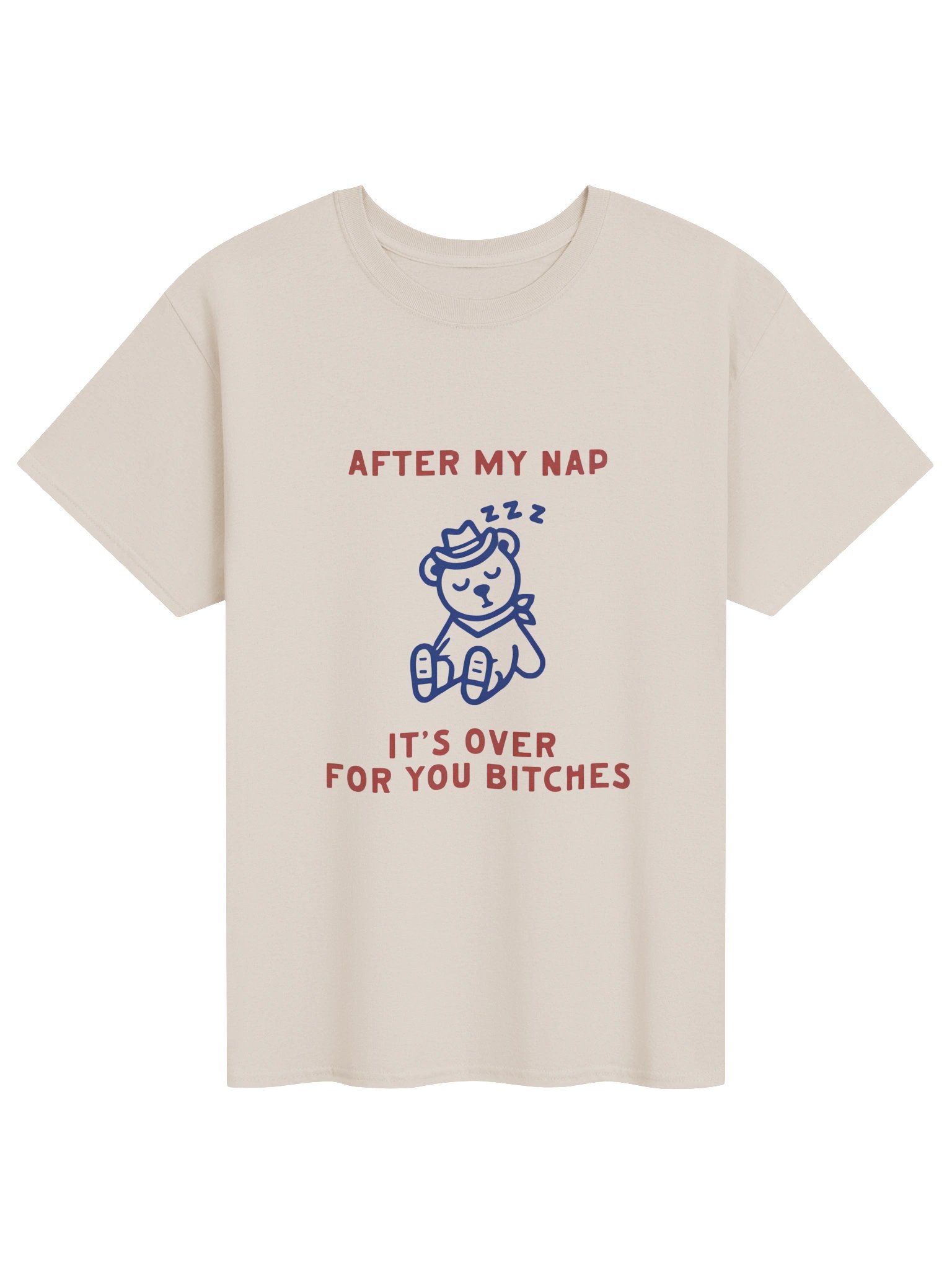After My Nap It’s Over For You Bitches Graphic Shirt product image (1)