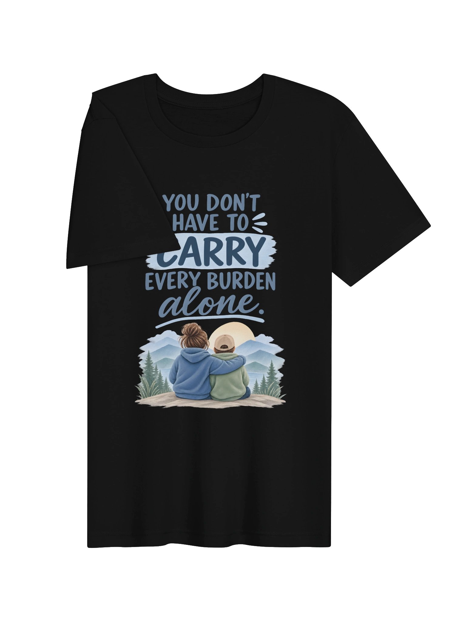 You Don't Have to Carry Every Burden Alone T-Shirt product image (3)