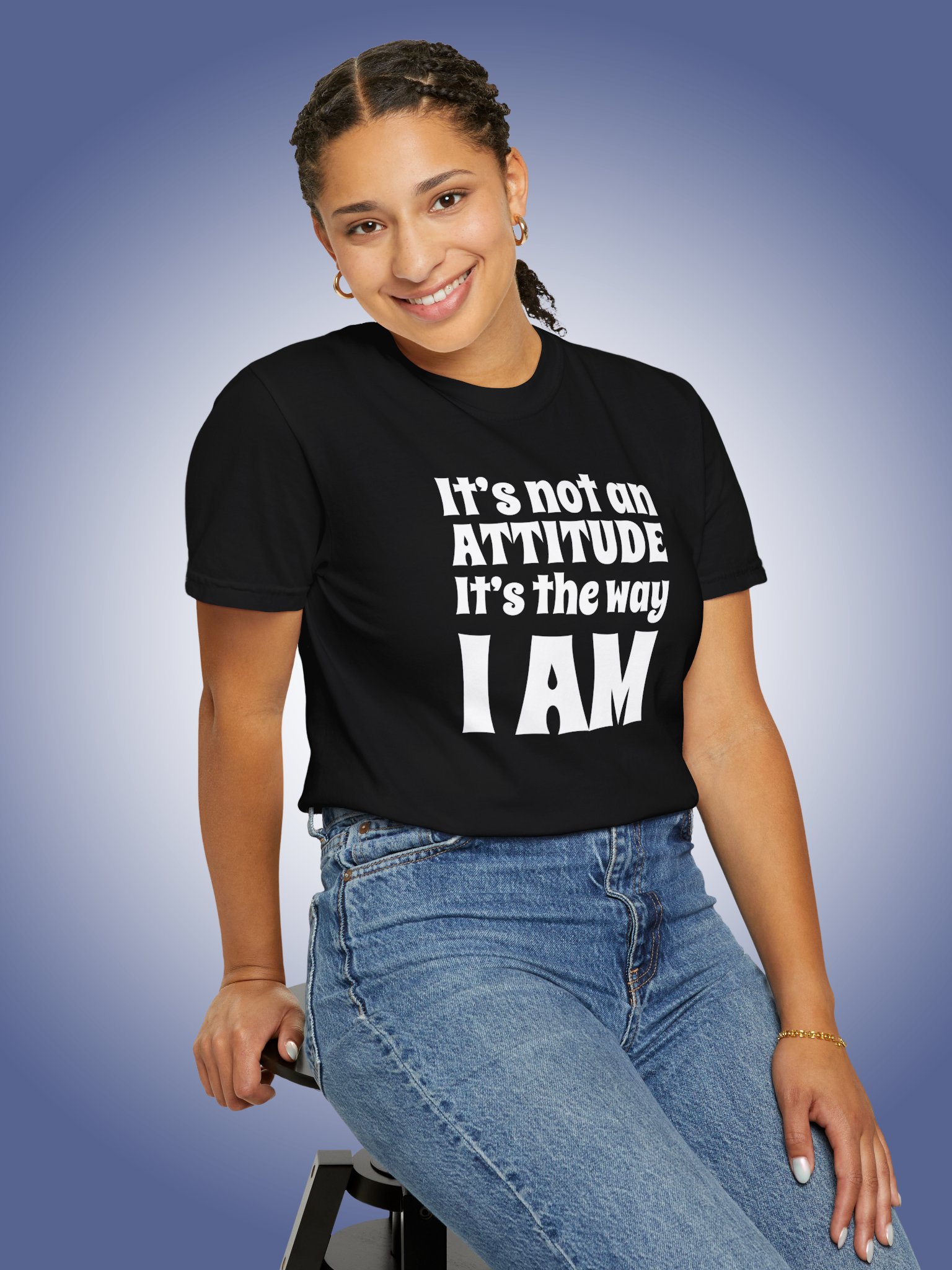 It's Not An Attitude, It's The Way I Am product image (1)