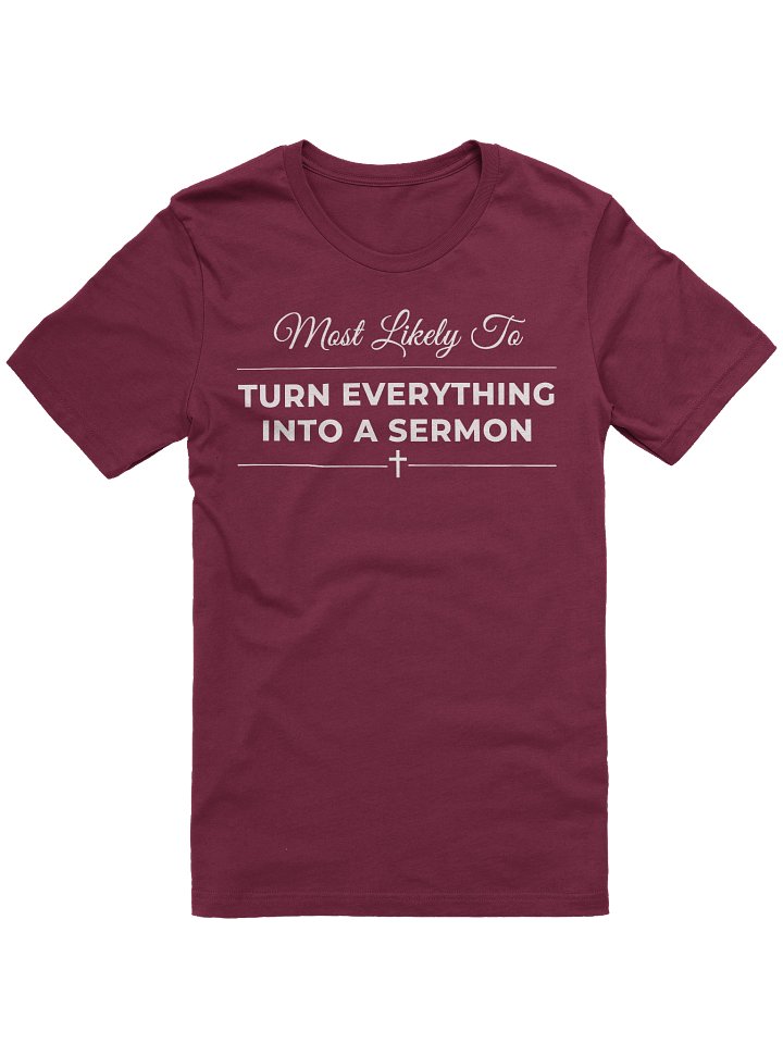 Most Likely To Turn Everything Into A Sermon Funny Christian T-Shirt Preacher Gift Church Humor Faith Tee product image (1)