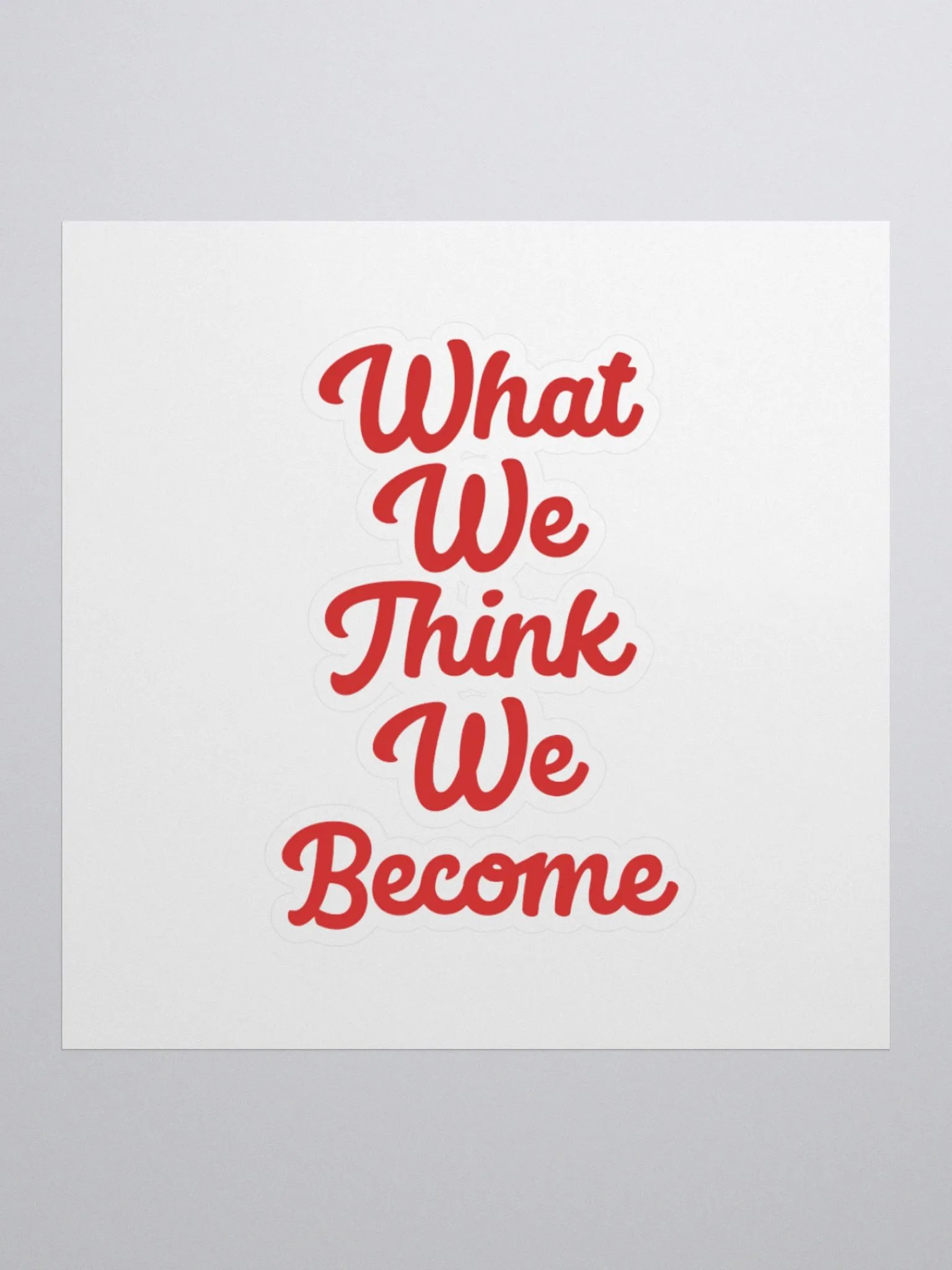 What,We,Think,We,Become Sticker product image (1)