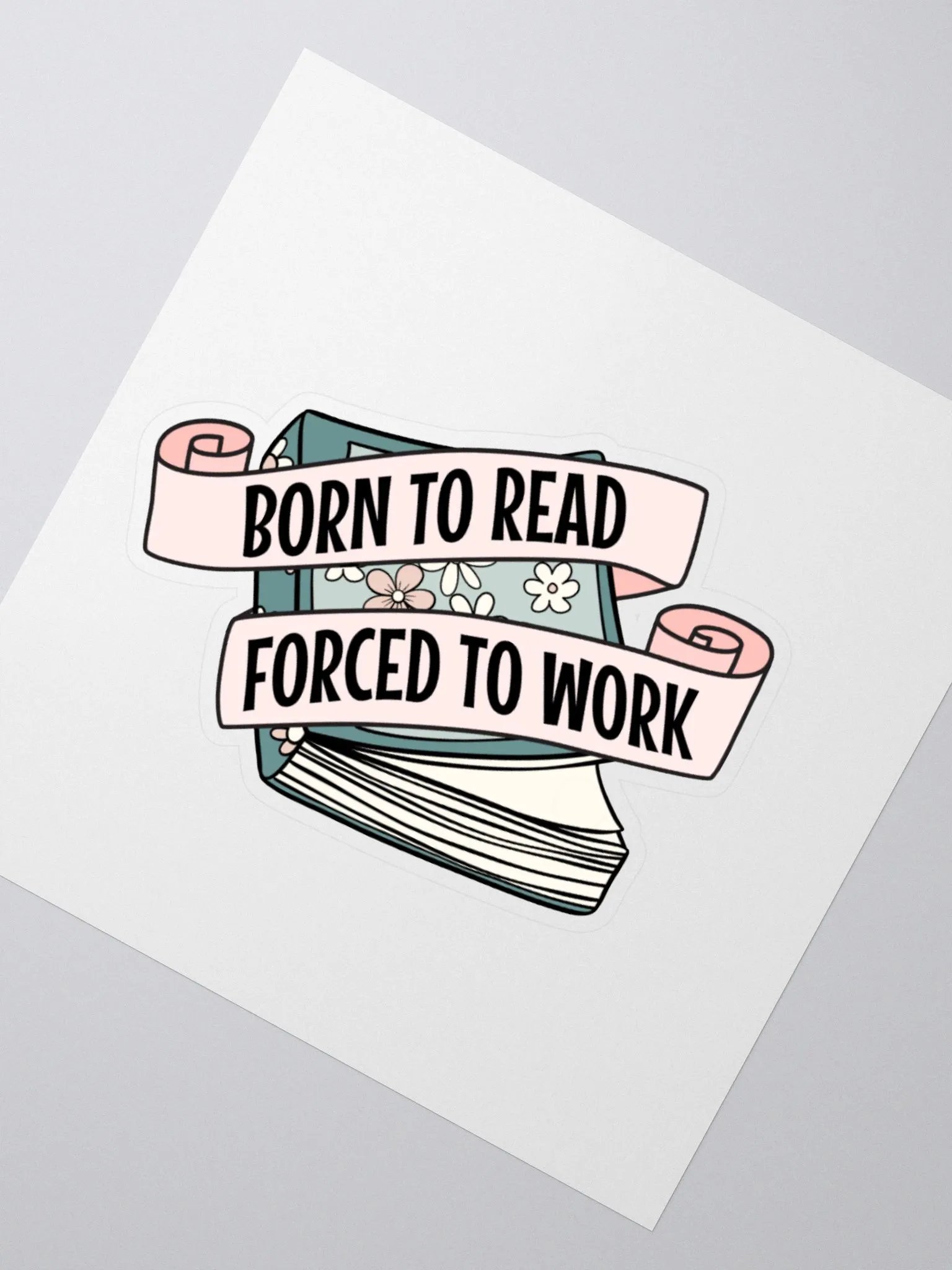 Born to Read, Forced to Work Sticker product image (4)
