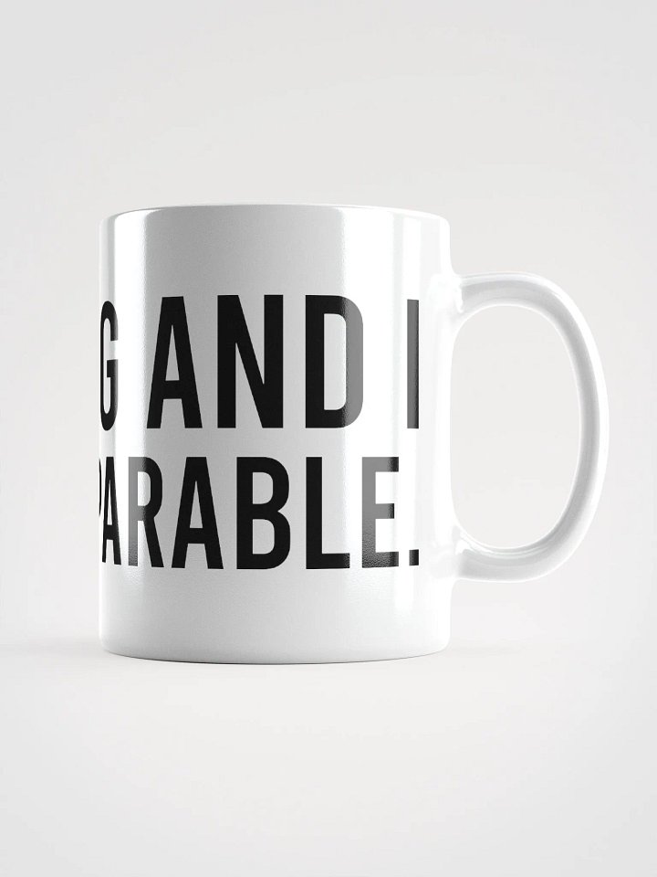This mug and I are inseparable. - coffee mug product image (1)