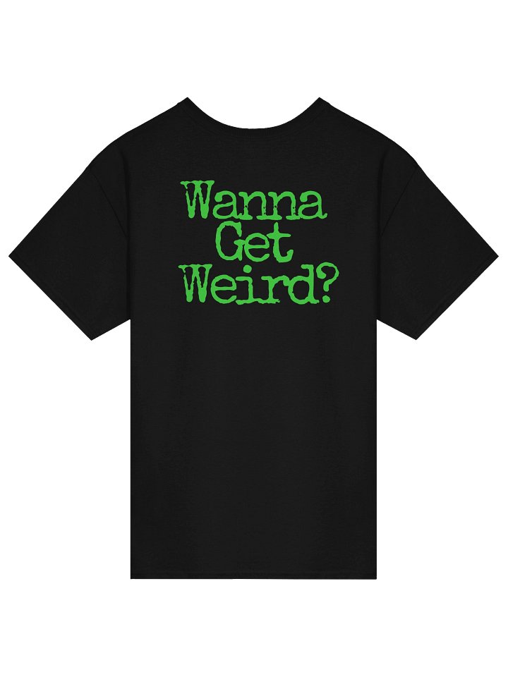 Wanna Get Weird T Shirt product image (2)