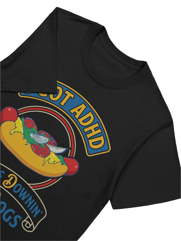 I Got ADHD Always Downin' Hot Dogs Funny ADHD Meme T-Shirt product image (2)