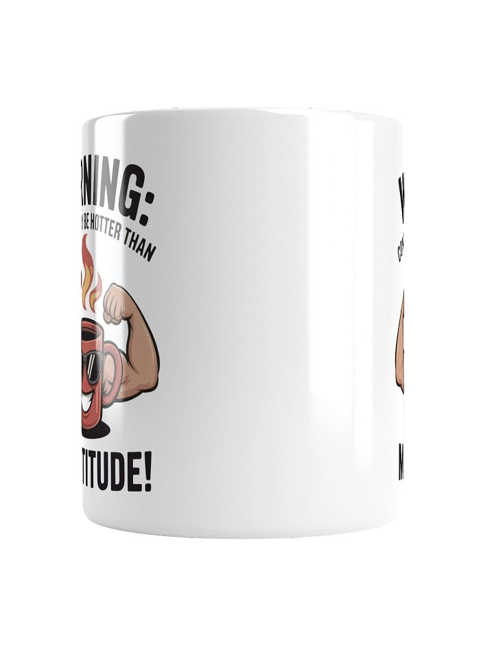 Hotter Than My Attitude Funny Coffee Mug – For Bold Men product image (2)