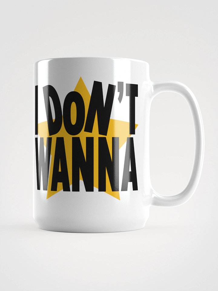 I Don't Wanna Mug | Tasse product image (2)
