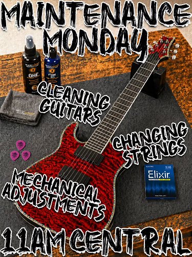 Maintenance Monday tomorrow to fix up the guitars!