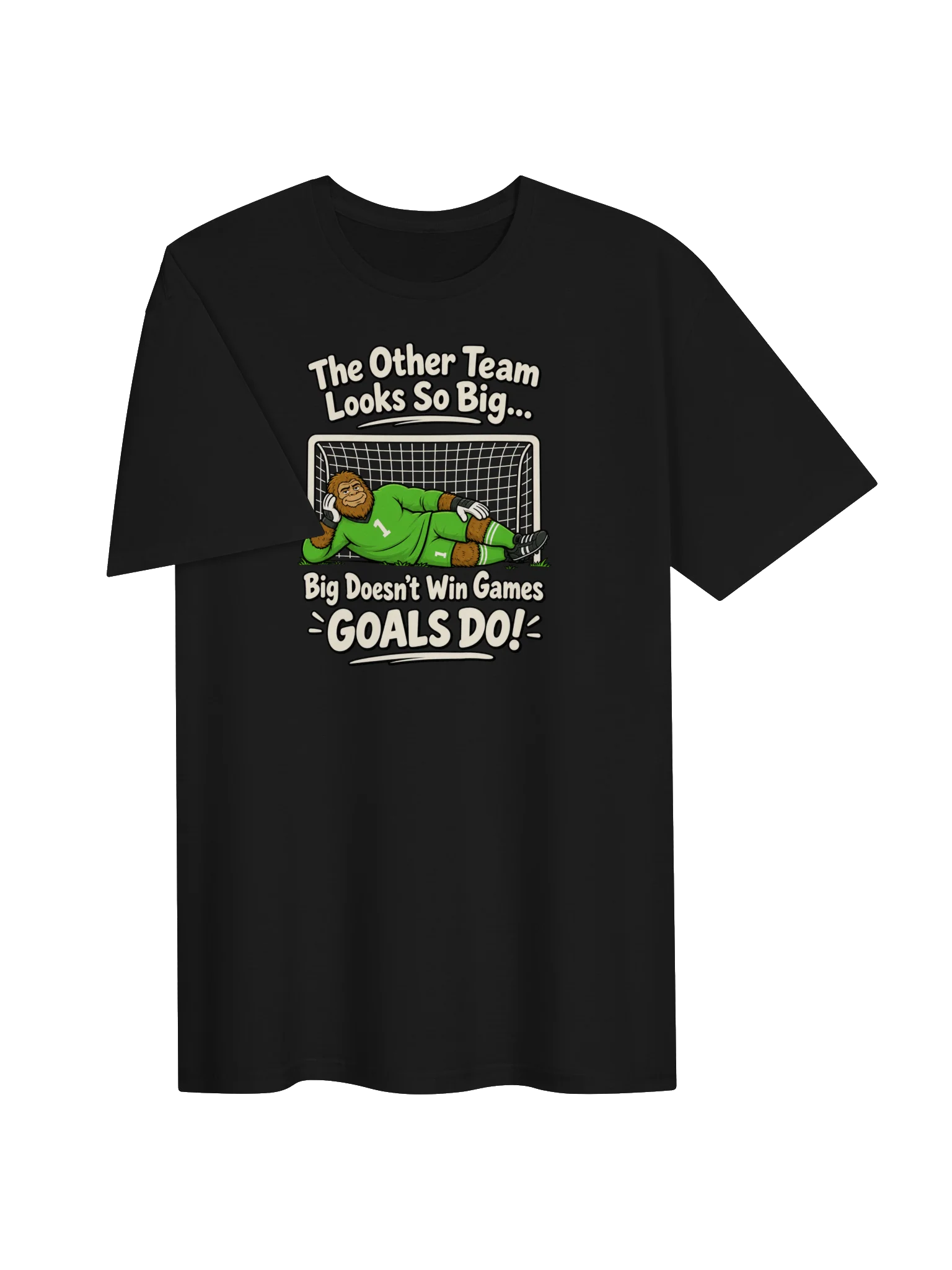Big Doesn't Win Games, Goals Do Soccer Tee product image (3)