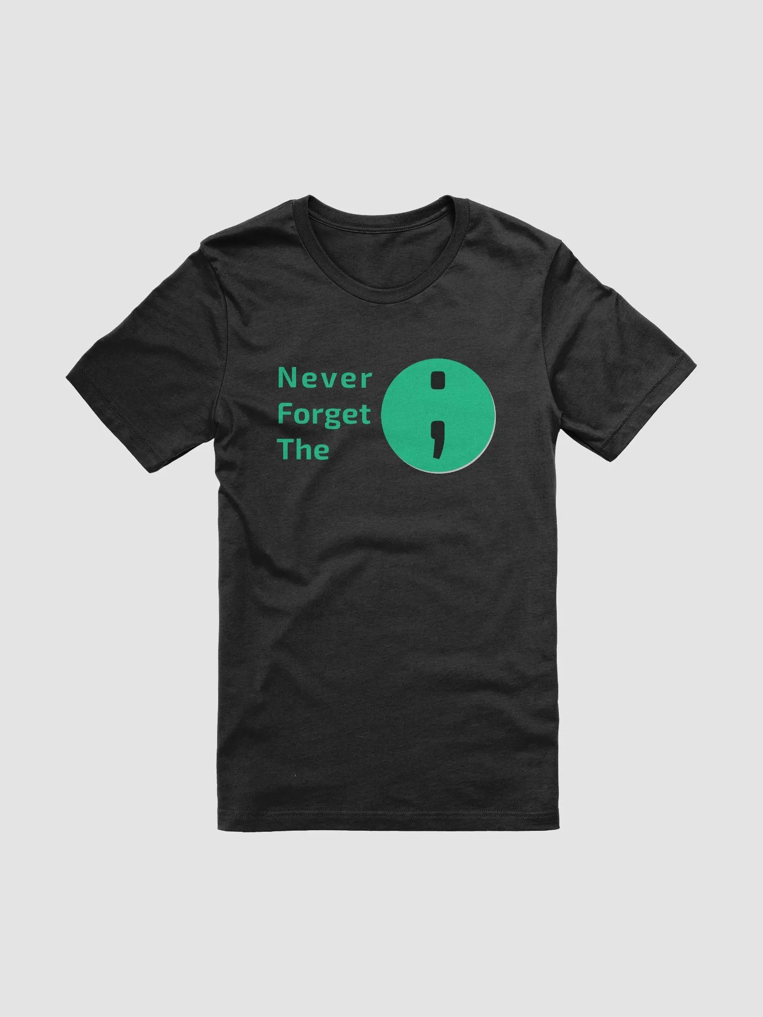 Never Forget the Semicolon ; | Unisex T-Shirt product image (1)