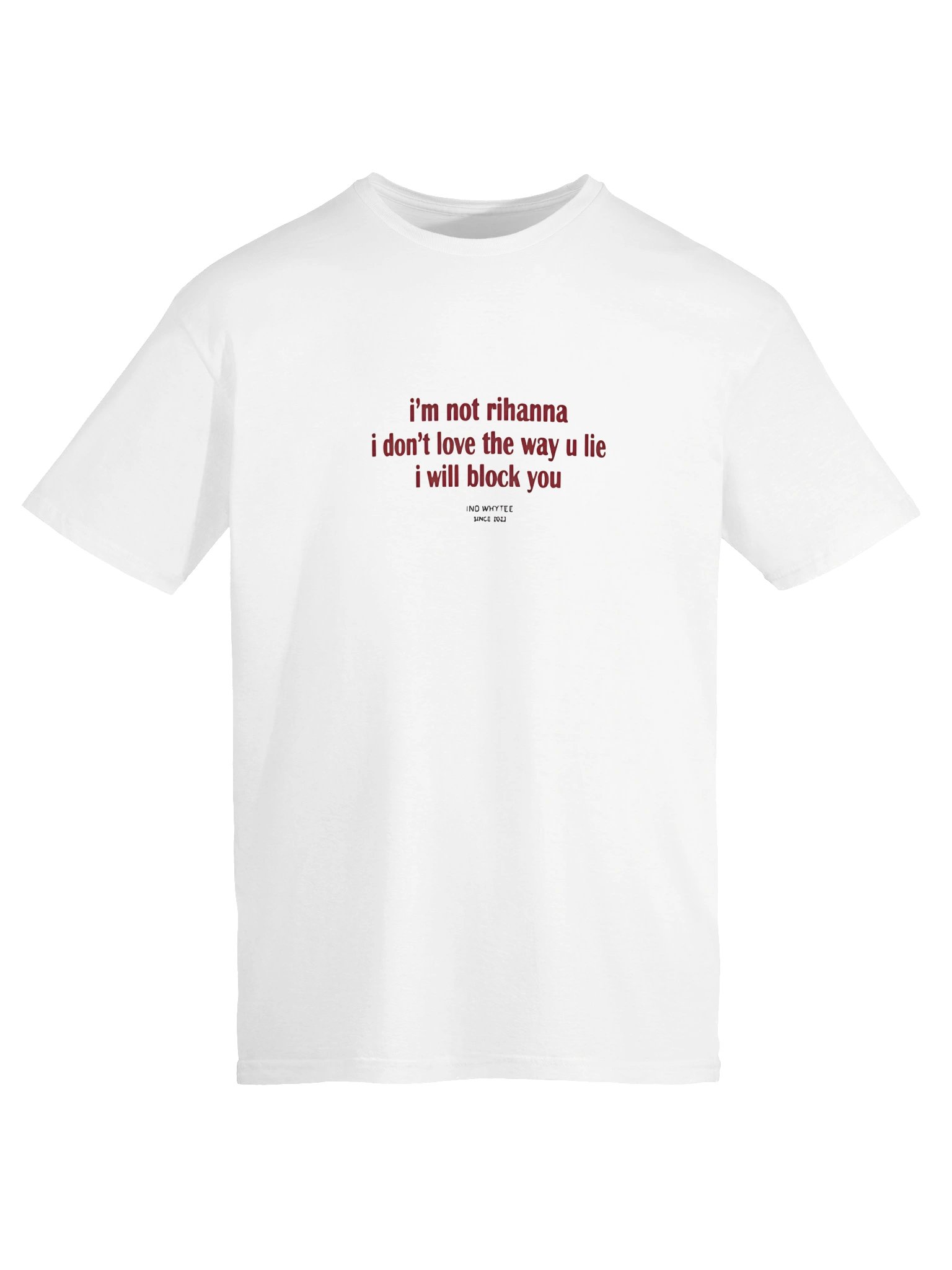 Official I’m Not Rihanna I Don’t Love the Way You Lie I Will Block You Shirt product image (5)
