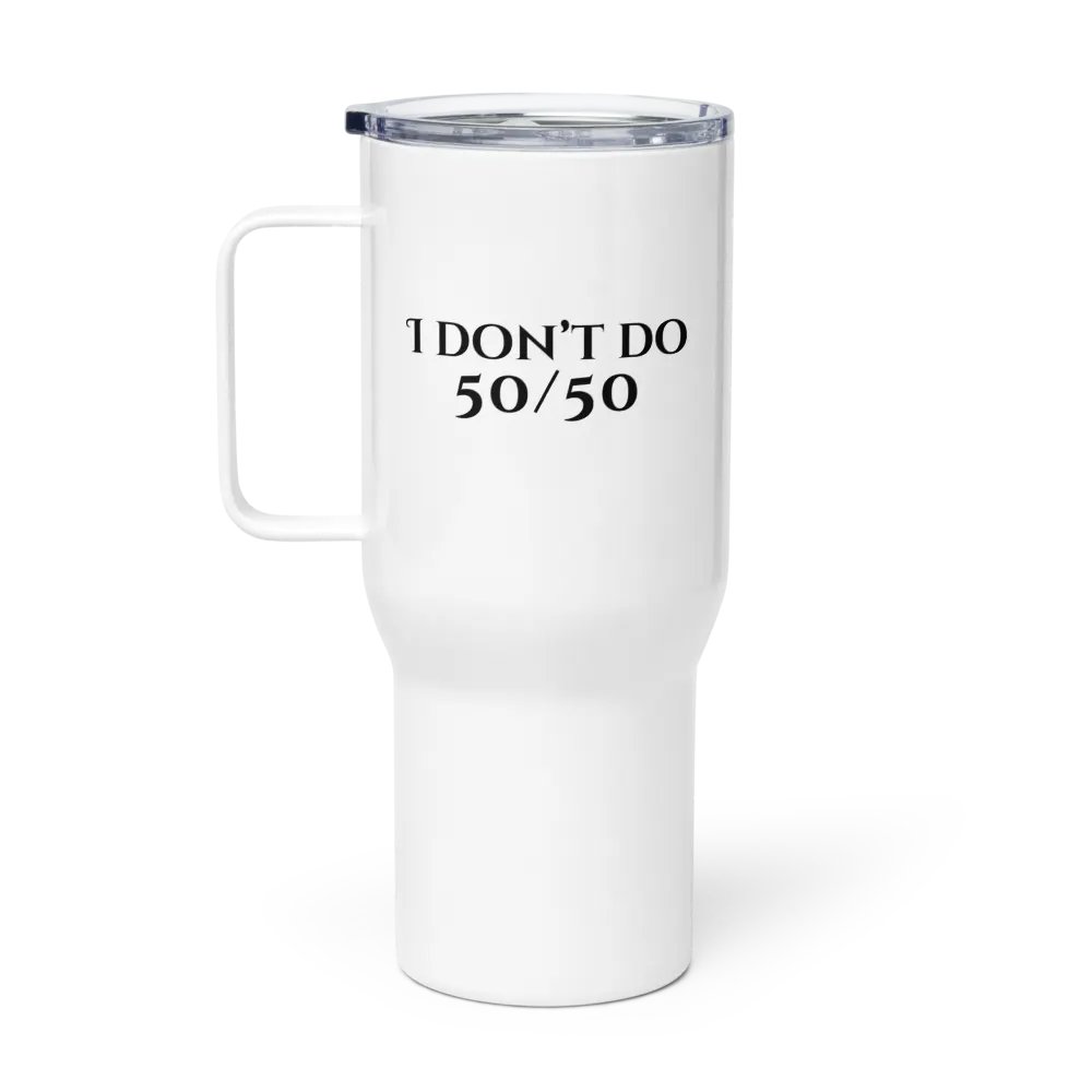 I Don't Do 50/50 Fifty Travel Mug product image (1)