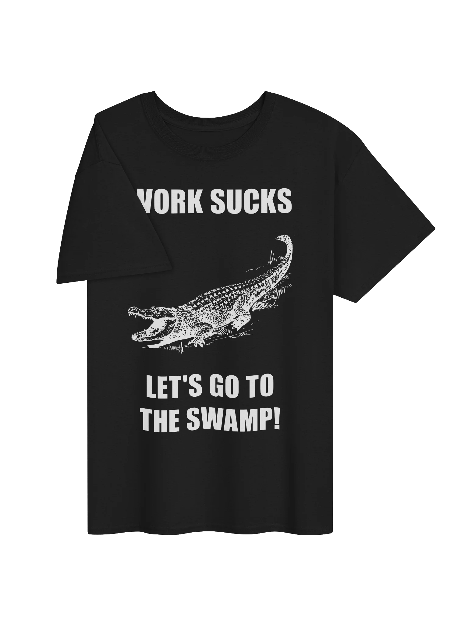 WORK SUCKS, LET'S GO TO THE SWAMP! product image (28)