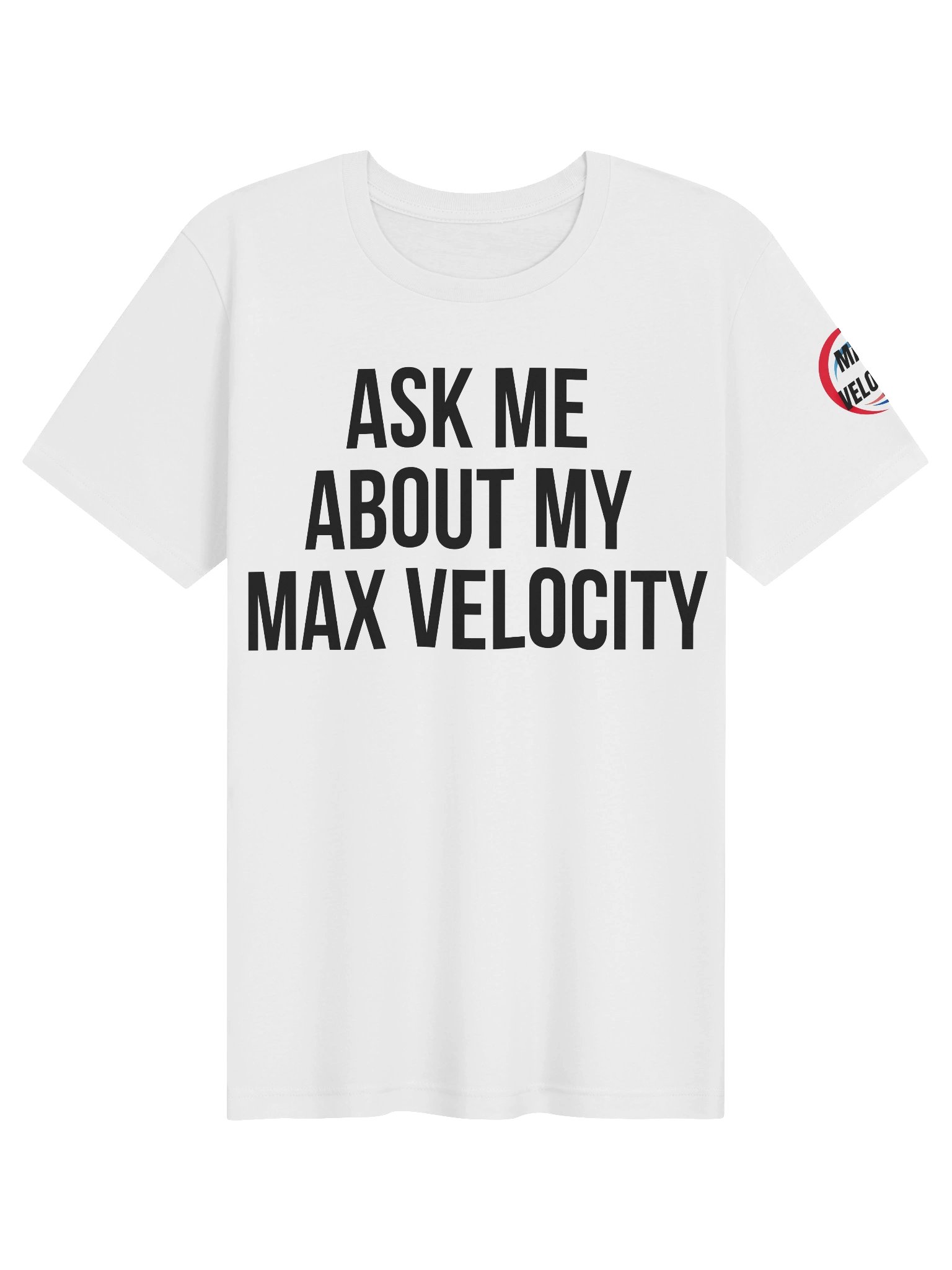 "Ask Me About My Max Velocity" Premium T-Shirt product image (1)