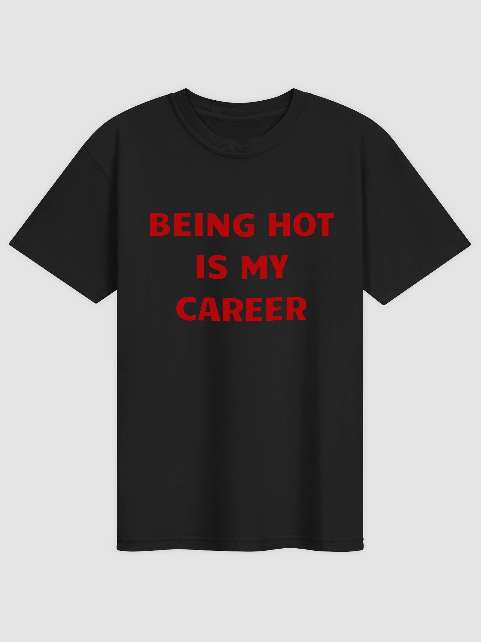 Being Hot Is My Career T-shirt product image (4)
