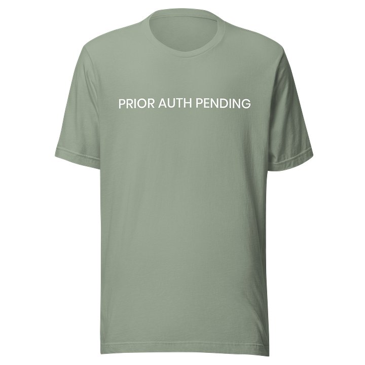 Prior Auth Pending T-Shirt product image (25)