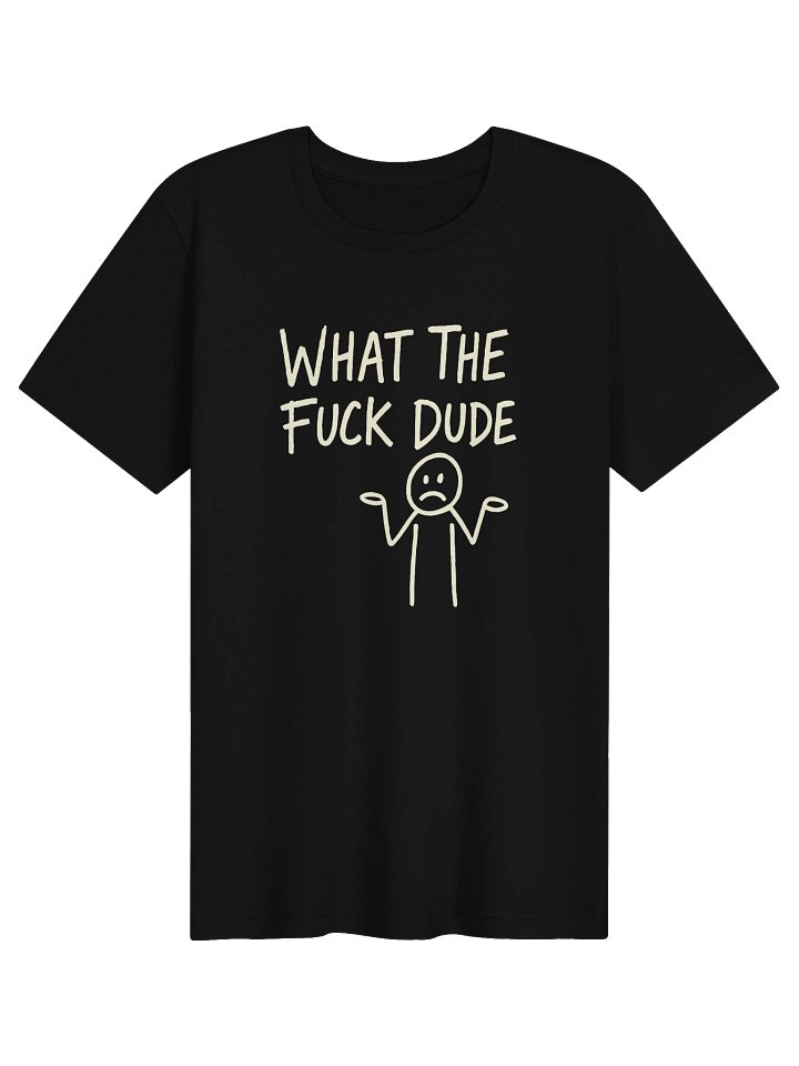 What The Fuck Dude Tee product image (1)