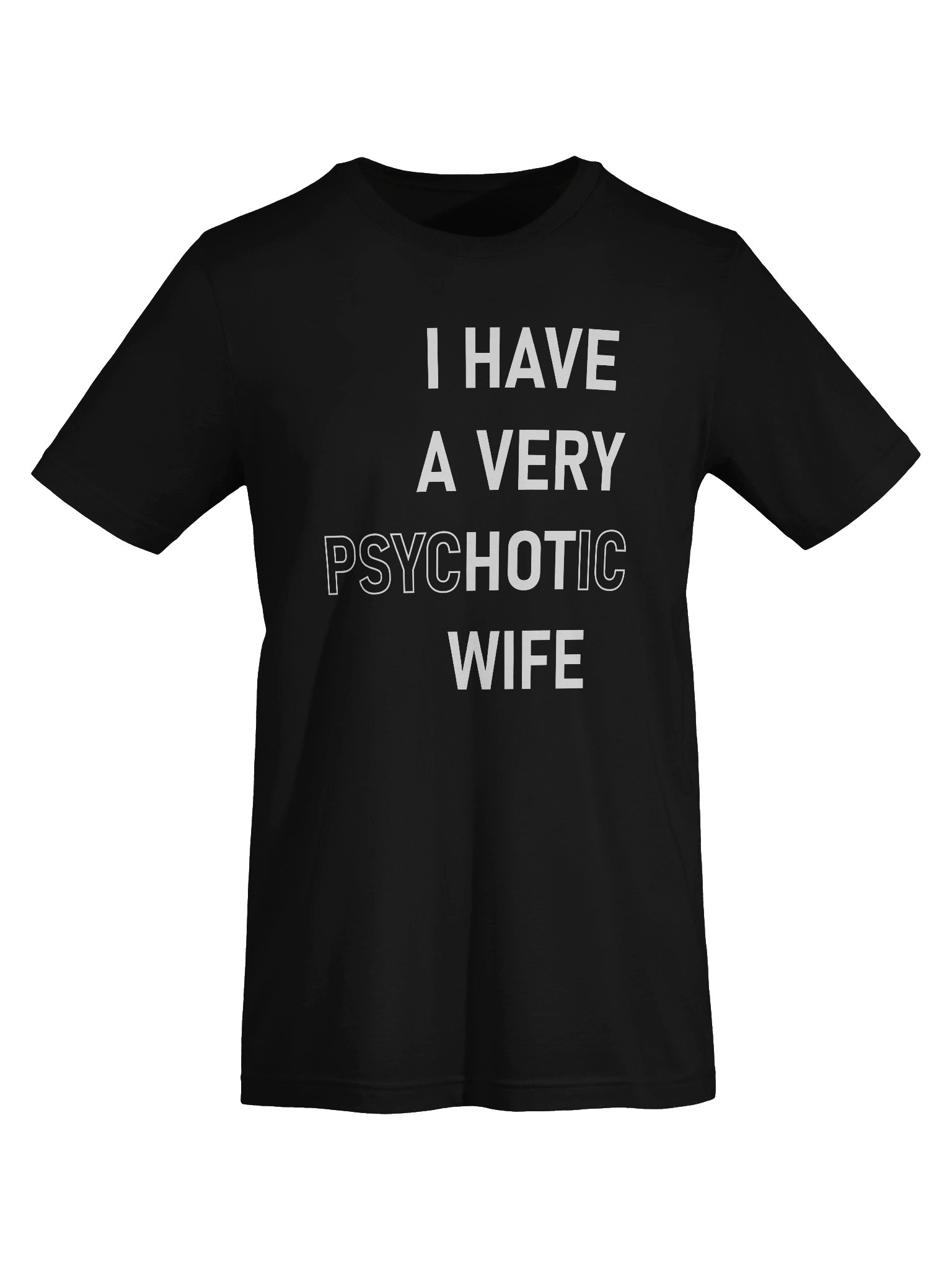 I Have A Very Hot Psychotic Wife T-Shirt product image (13)