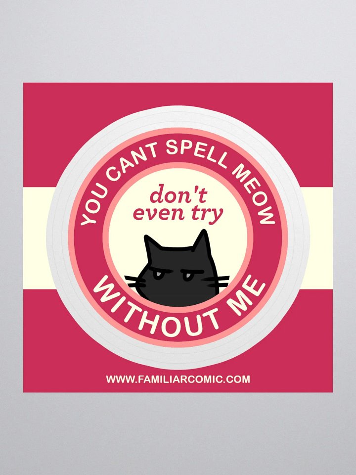You Can't Spell Meow WITHOUT ME Sticker product image (1)