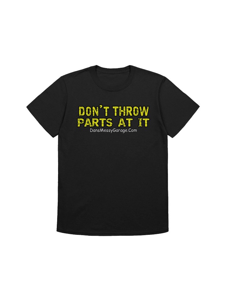 Don't Throw Parts At It T-Shirt product image (9)