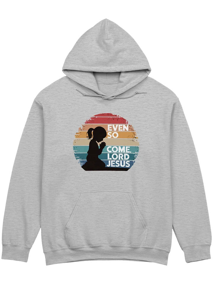 Even So, Come Lord Jesus Hoodie product image (1)