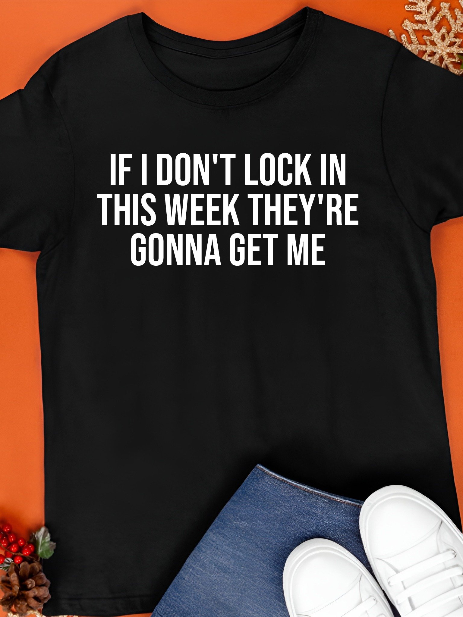 If I Don't Lock In This Week They're Gonna Get Me Shirt product image (1)