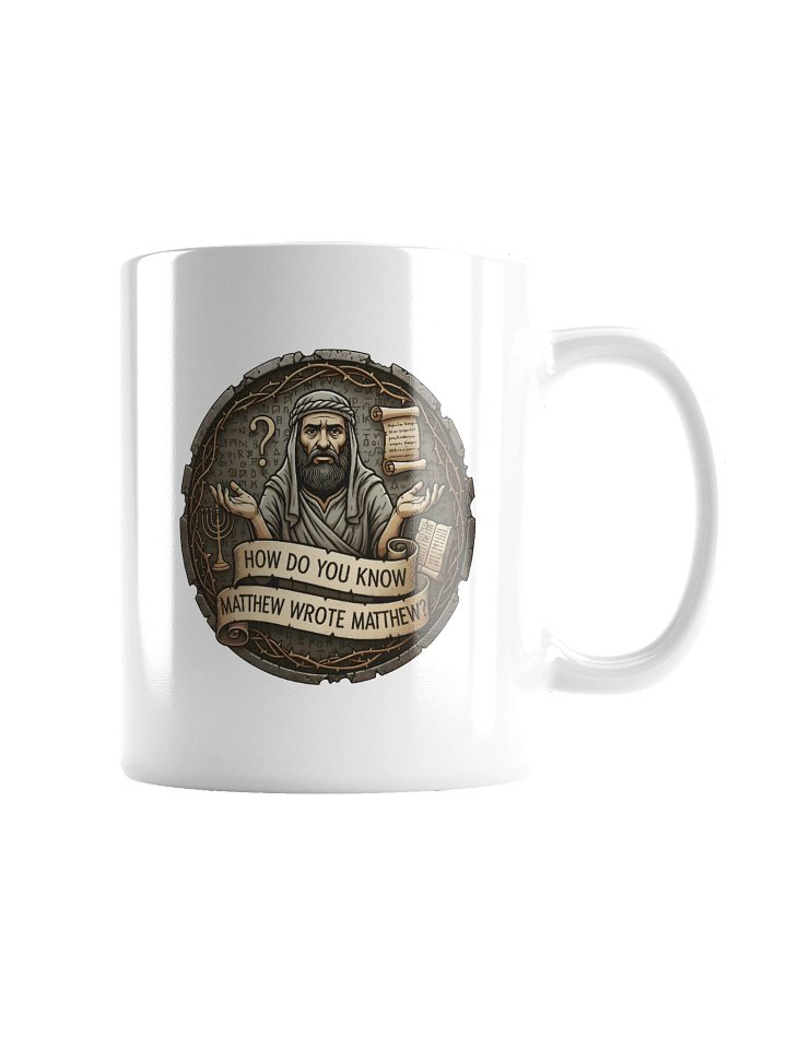 How Do You Know Matthew Wrote Matthew? White Mug product image (6)