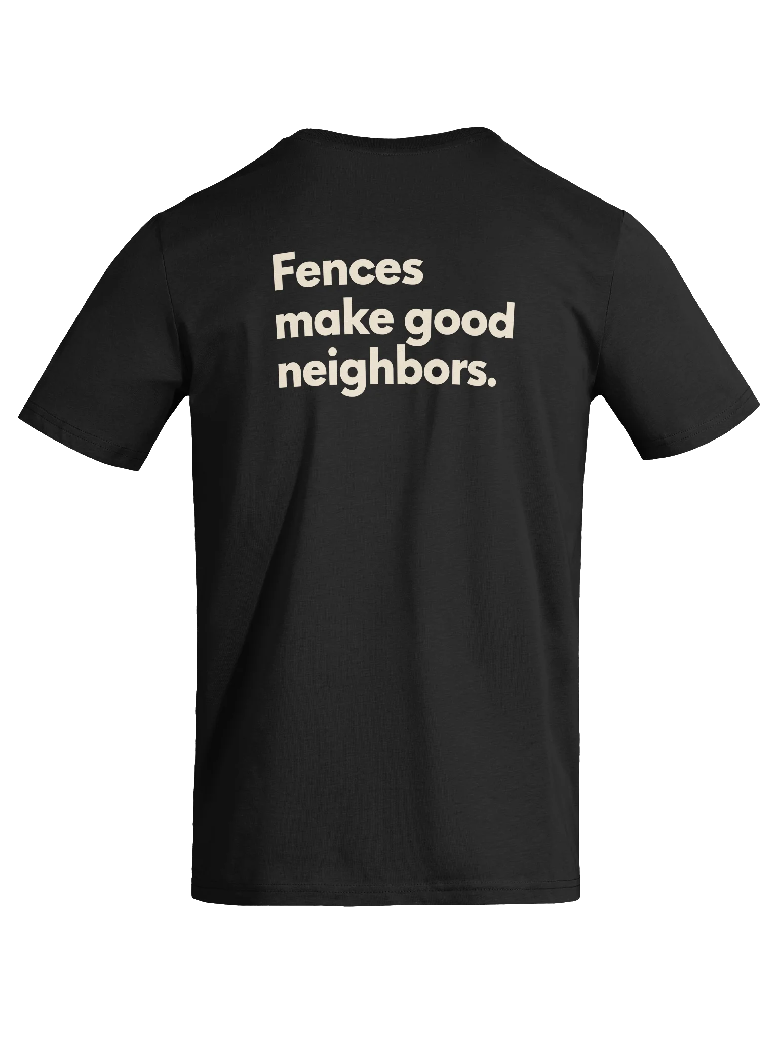 FENCES MAKE GOOD NEIGHBORS. TEE product image (9)