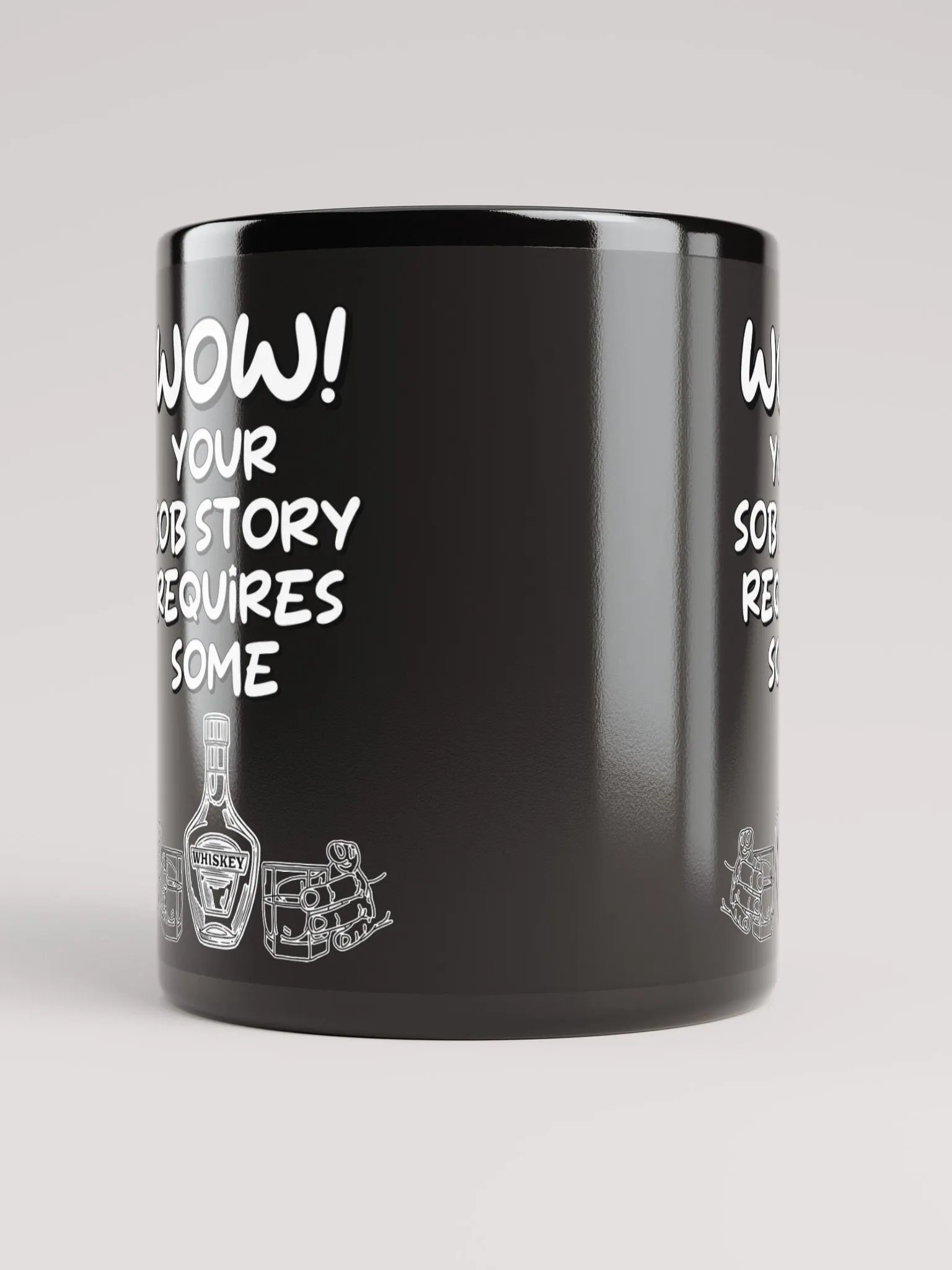Wow! Your Sob Story Requires Some Whiskey Funny Black Mug product image (9)