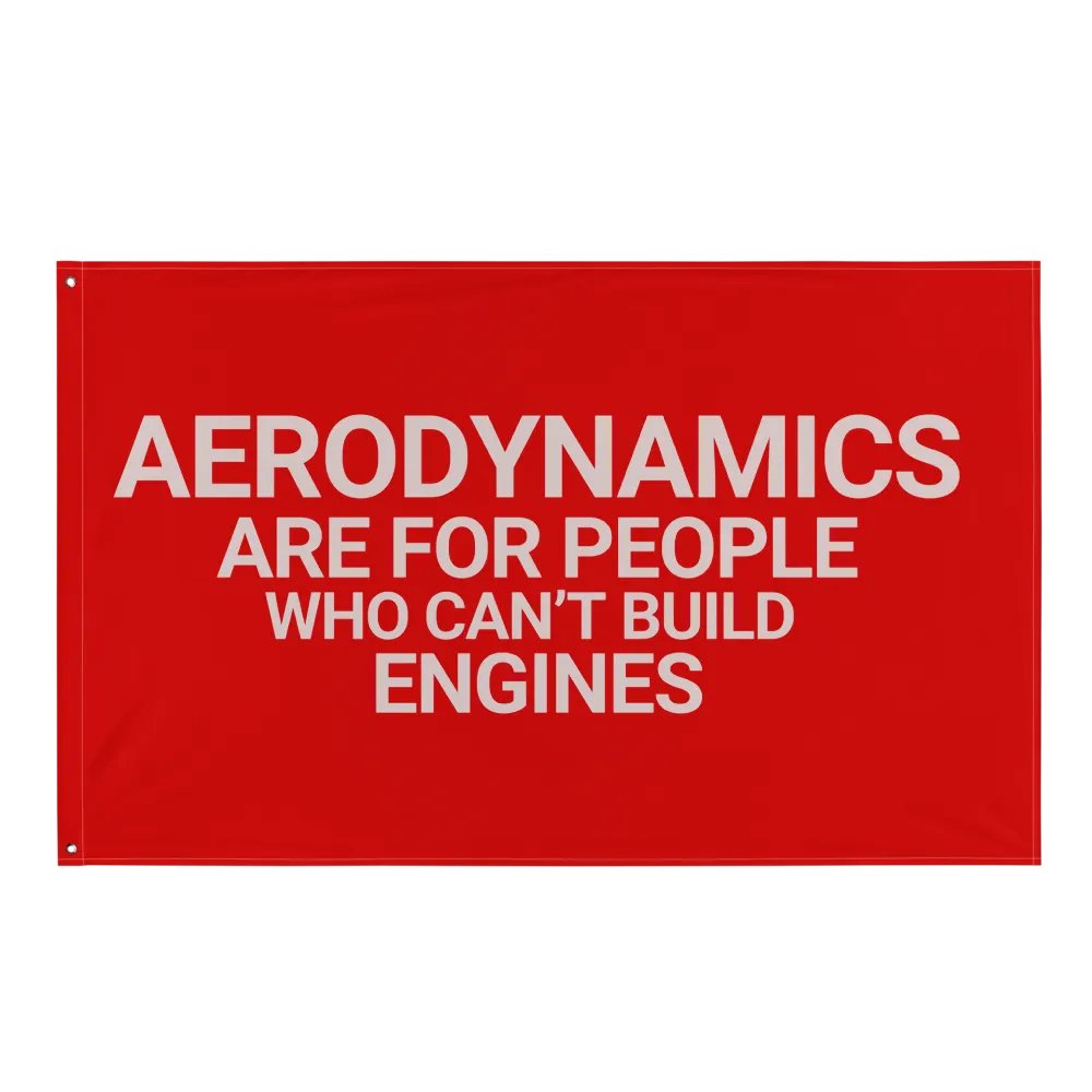 aerodynamics are for people who can't build engines flag product image (2)