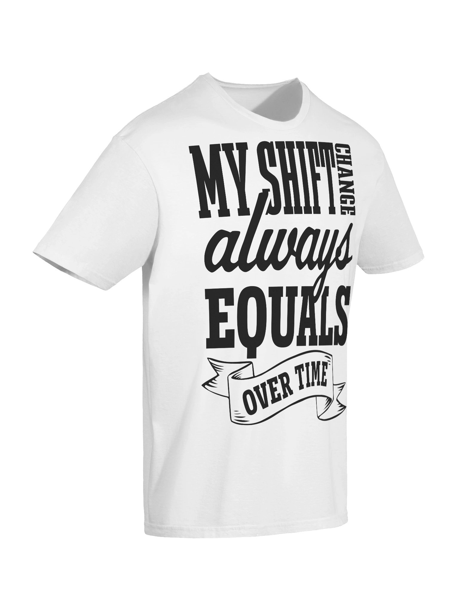 Hotel T-Shirt – My Shift Change Always Equals Overtime (White) product image (10)