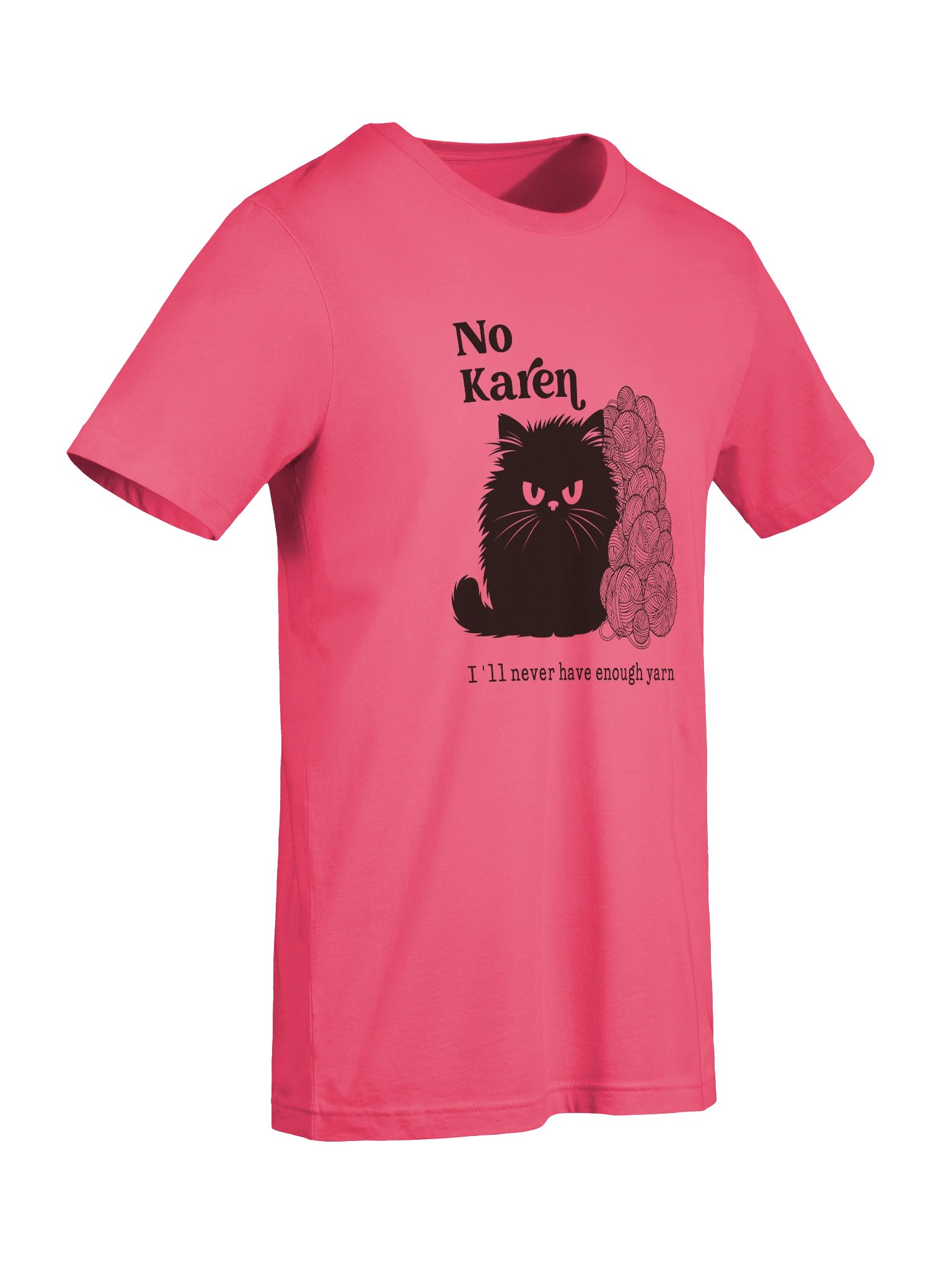 No Karen, I’ll Never Have Enough Yarn T‑Shirt product image (21)