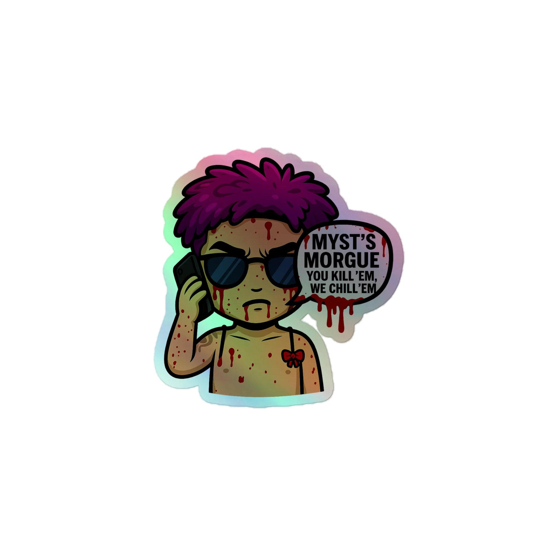 Holographic Sticker - Myst's Morgue You Kill 'Em We Chill 'Em Quote product image (1)