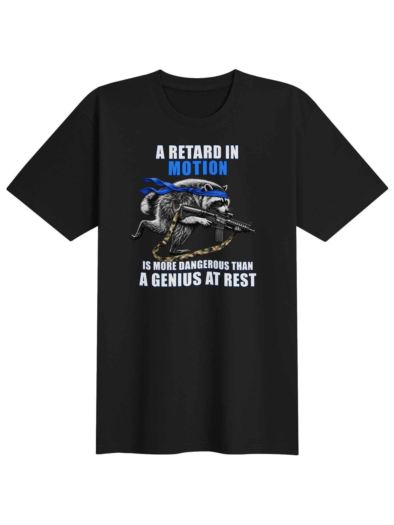 A Retard in Motion Is More Dangerous Than a Genius at Rest Shirt product image (1)