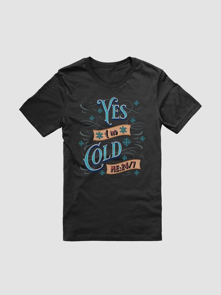 Yes Im Cold ME24/7 Chill Vibes T-Shirt product image (1)