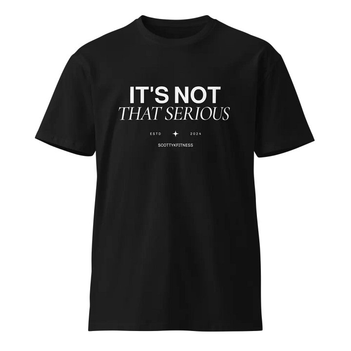 It's Not That Serious Unisex Tee product image (1)